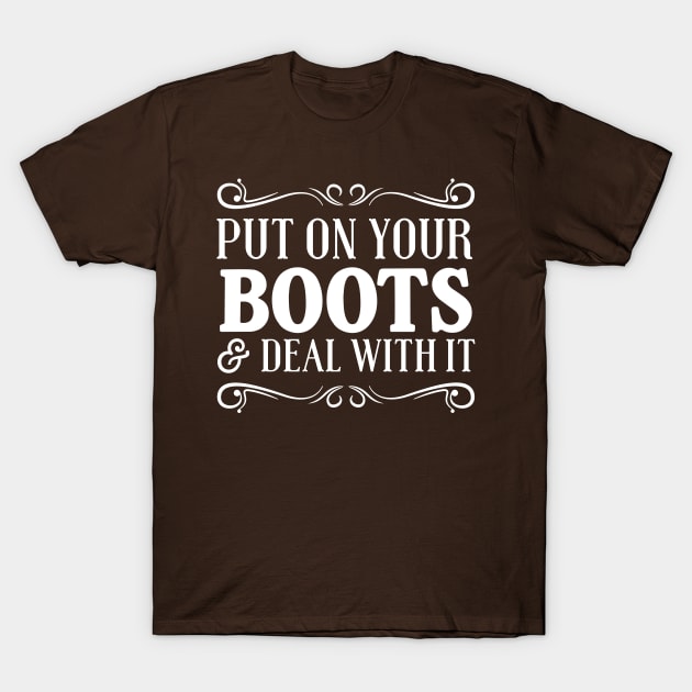 Put boots on deal with it T-Shirt by Calculated